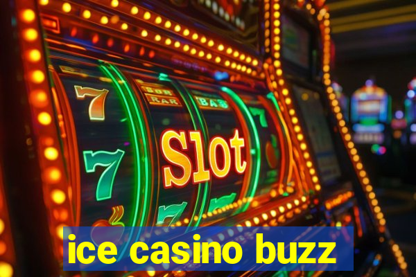 ice casino buzz